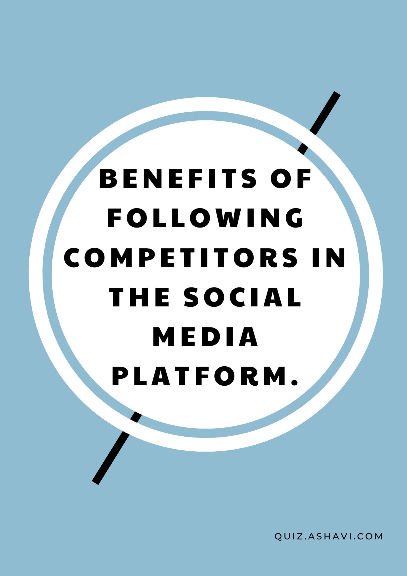 Benefits of following competitors in the social media platform.